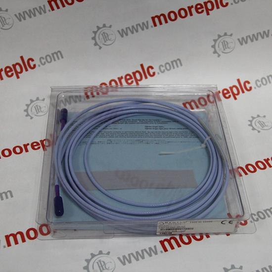 BENTLY NEVADA 330104-00-22-10-02-05  cable Email me:mrplc@mooreplc.com